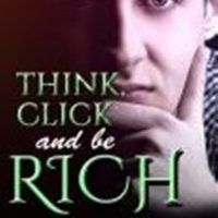 Think, Click And Be Rich…How To Create Your Own BLOG And Monitize It In 5 Minutes Or Less