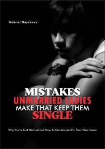 Mistakes Unmarried Ladies Make That Keep Them Single image